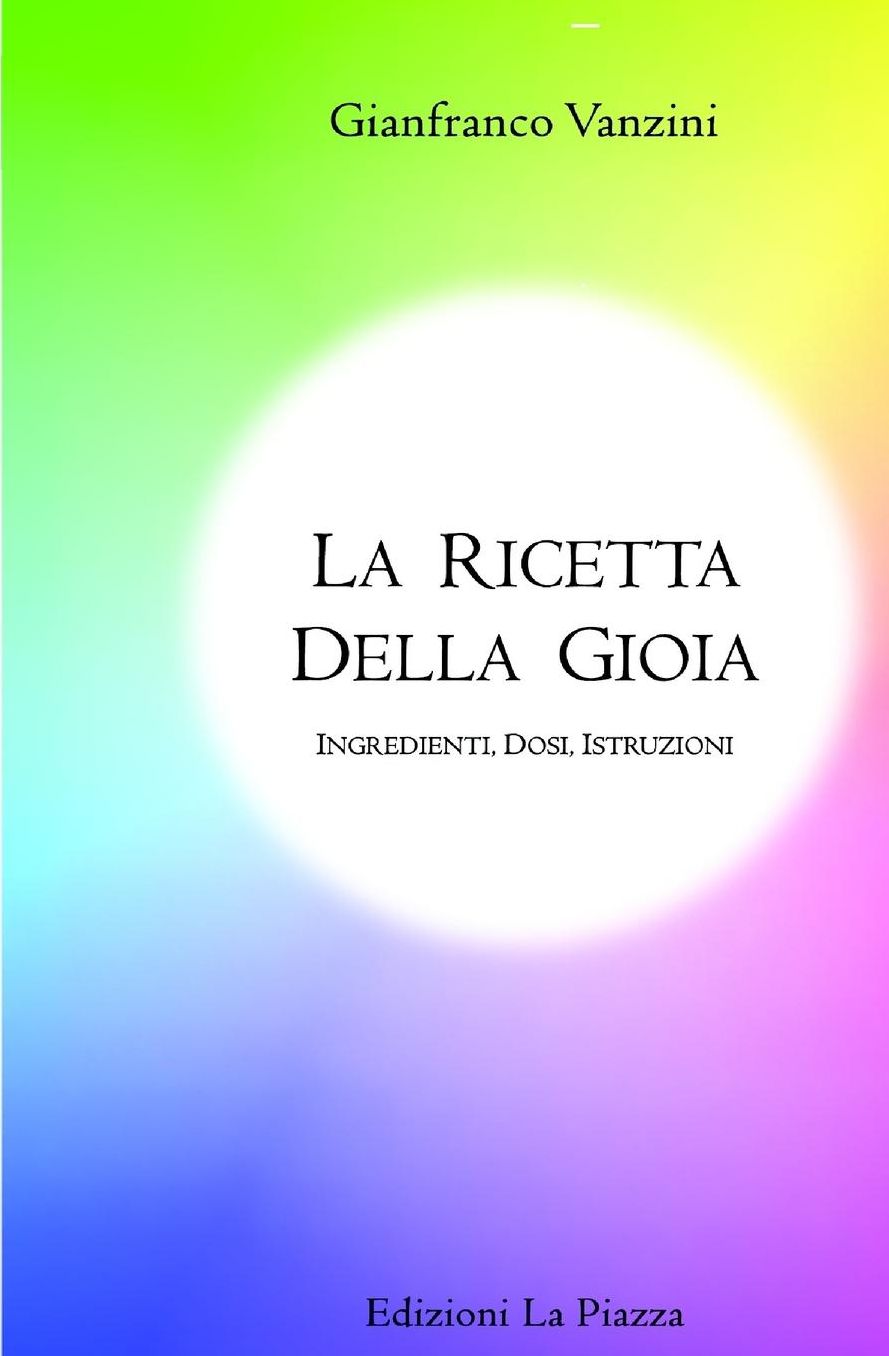 La ricetta della gioia: Ingredienti, dosi, istruzioni