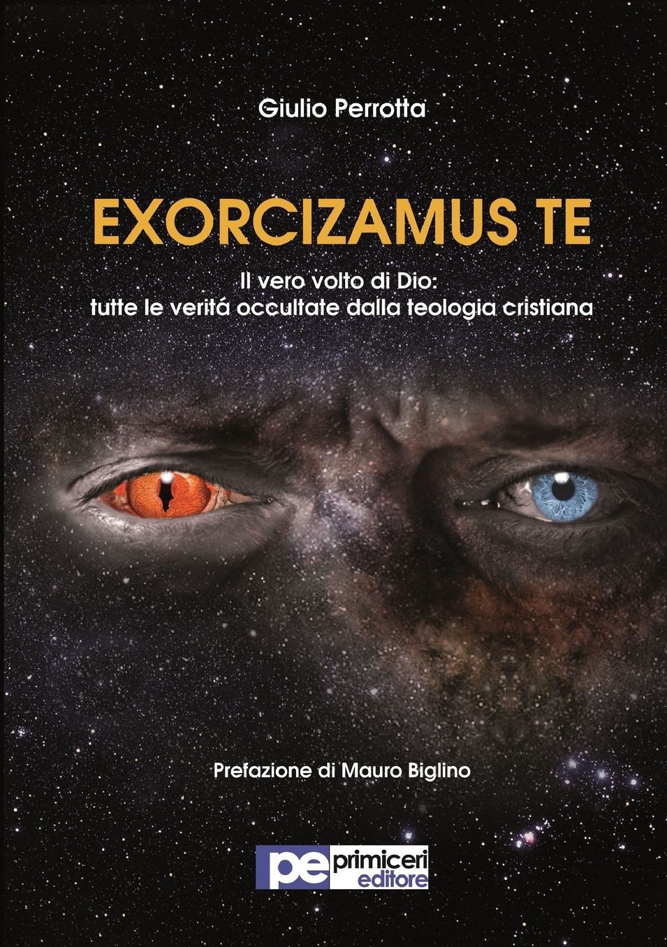 Exorcizamus Te. Il vero volto di Dio: tutte le verità occultate dalla teologia cristiana