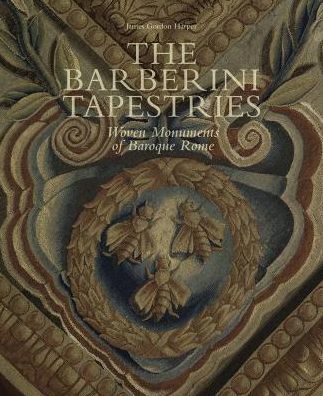 Barberini Tapestries: Woven Monuments of Baroque Rome