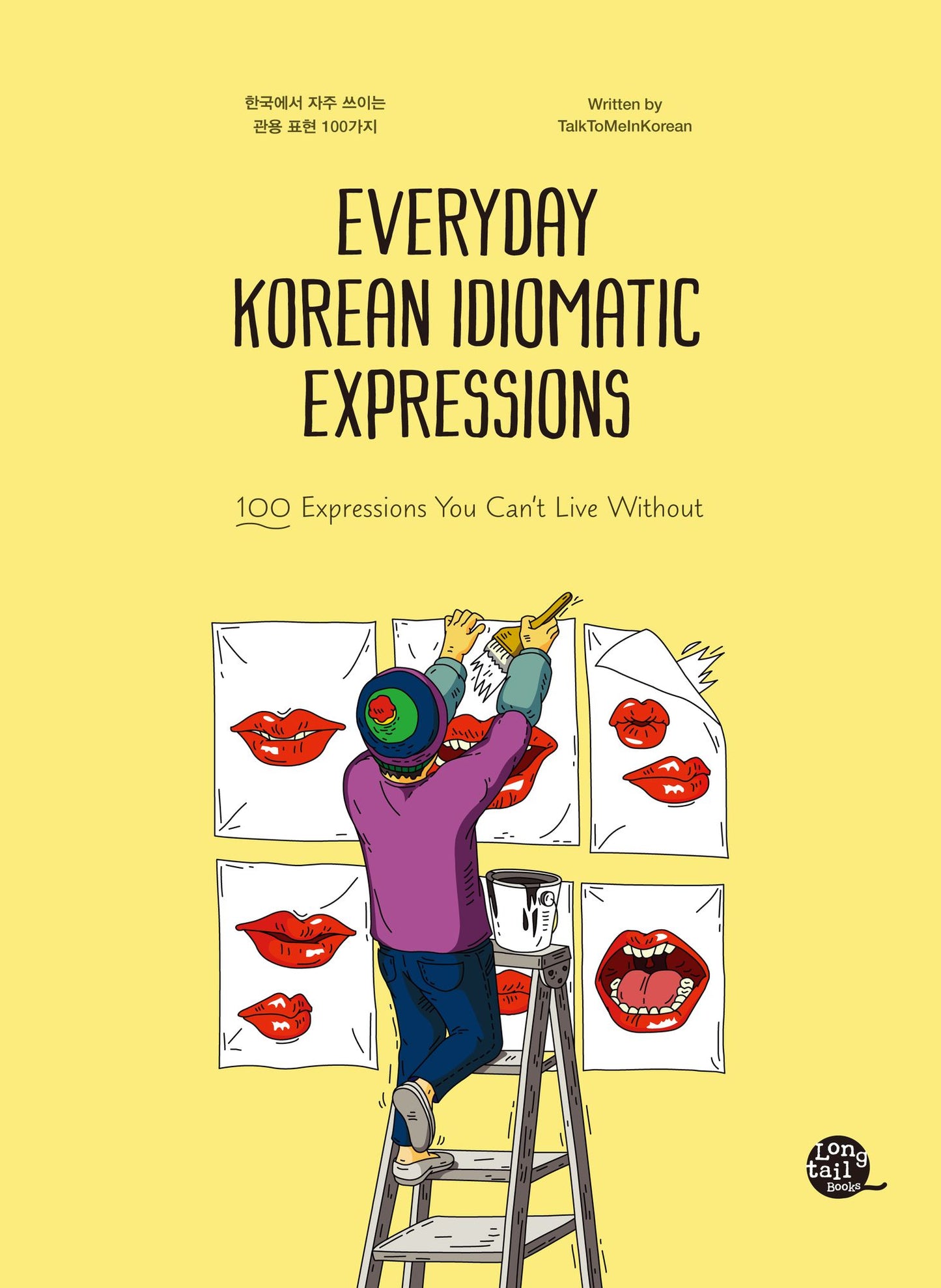 Everyday Korean Idiomatic Expressions : 100 Expressions You Can't Live Without