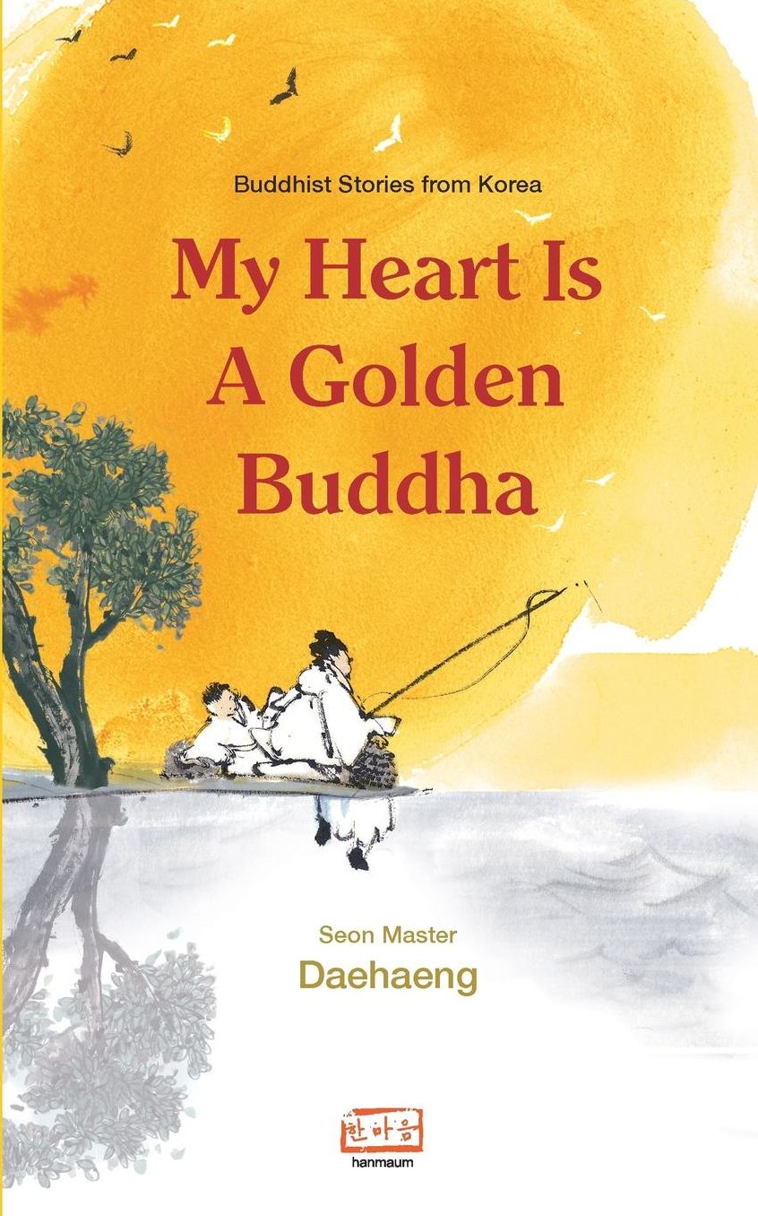 My Heart is a Golden Buddha: Buddhist Stories from Korea