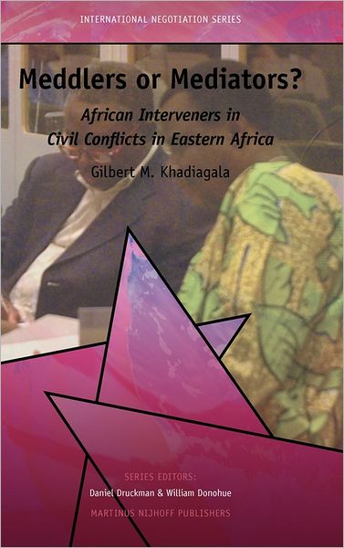 Meddlers Or Mediators? African Interveners In Civil Conflicts In Eastern Africa