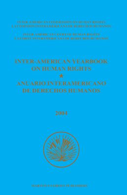 Inter-American Yearbook on Human Rights / Anuario Interamericano de Derechos Humanos, Volume 20: 2004