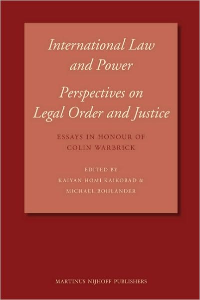 International Law and Power: Perspectives on Legal Order and Justice: Essays in Honour of Colin Warbrick