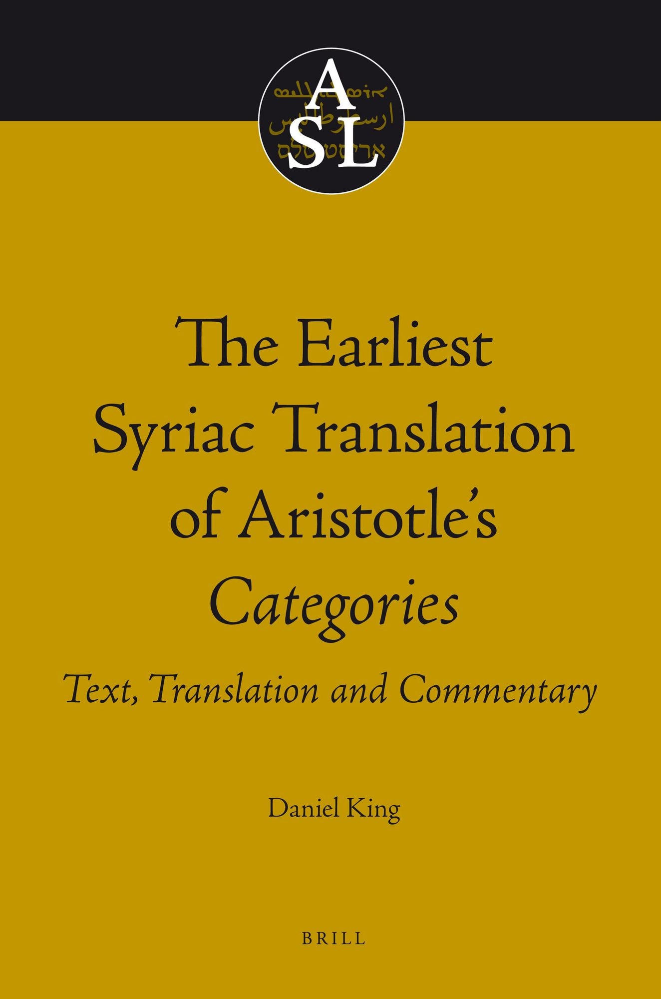 The Earliest Syriac Translation of Aristotle's Categories: Text, Translation and Commentary