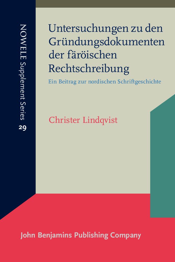 Untersuchungen zu den Grundungsdokumenten der faroischen Rechtschreibung: Ein Beitrag zur nordischen Schriftgeschichte