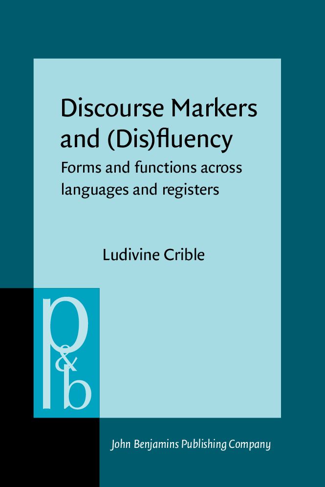 Discourse Markers and (Dis)fluency: Forms and functions across languages and registers