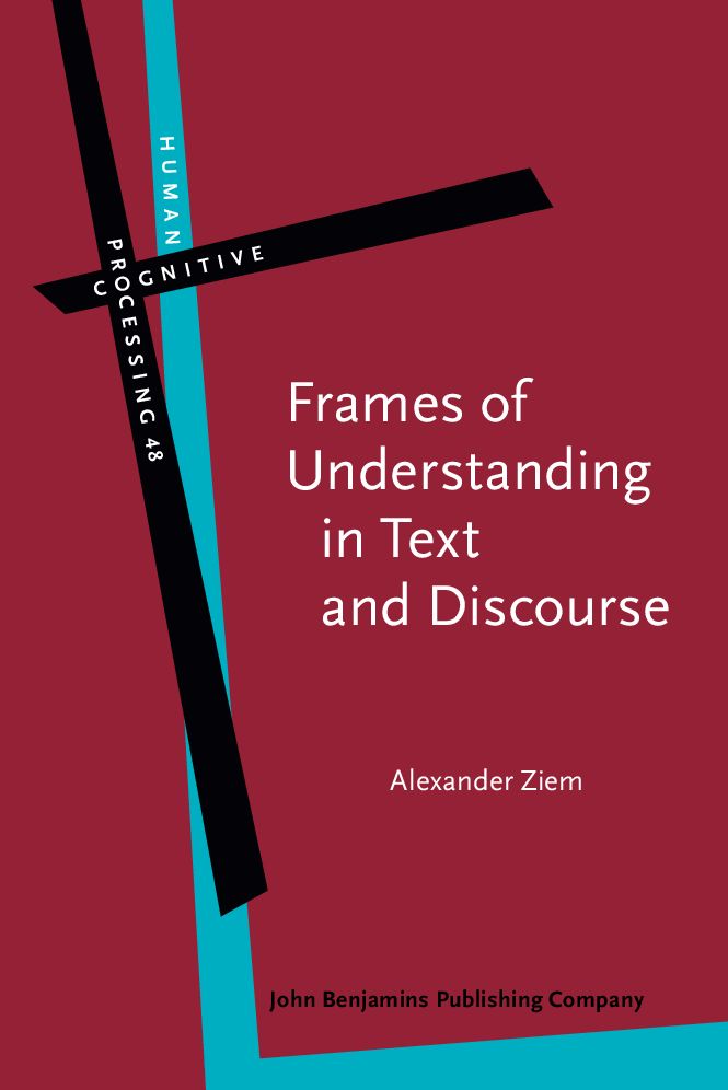 Frames of Understanding in Text and Discourse: Theoretical foundations and descriptive applications