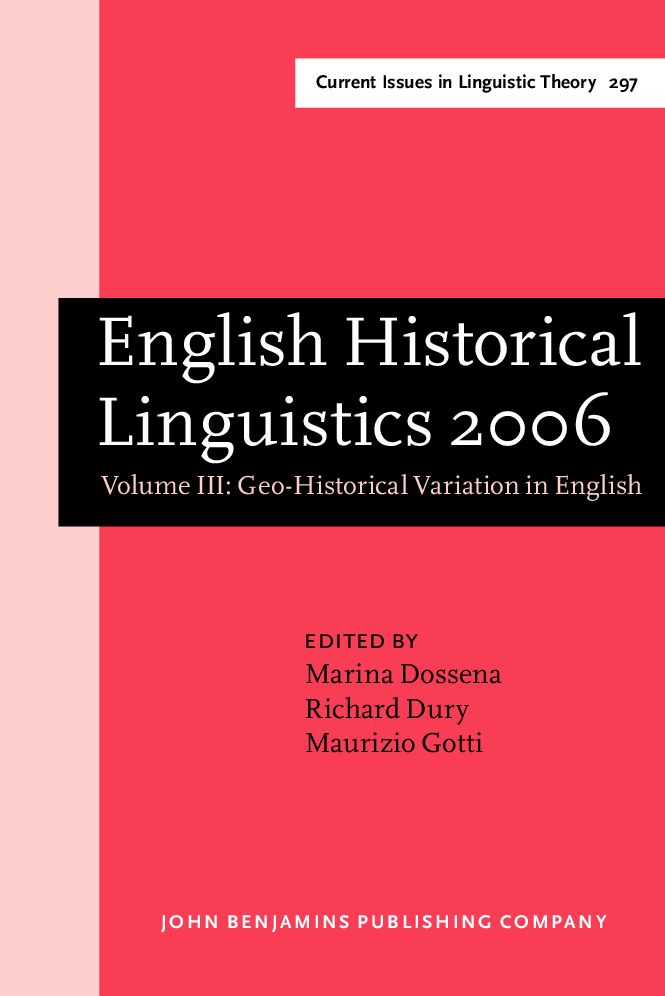 English Historical Linguistics 2006: Selected papers from the fourteenth International Conference on English Historical Linguistics (ICEHL 14), Bergamo, 21-25 August 2006. Volume III: Geo-Historical Variation in English