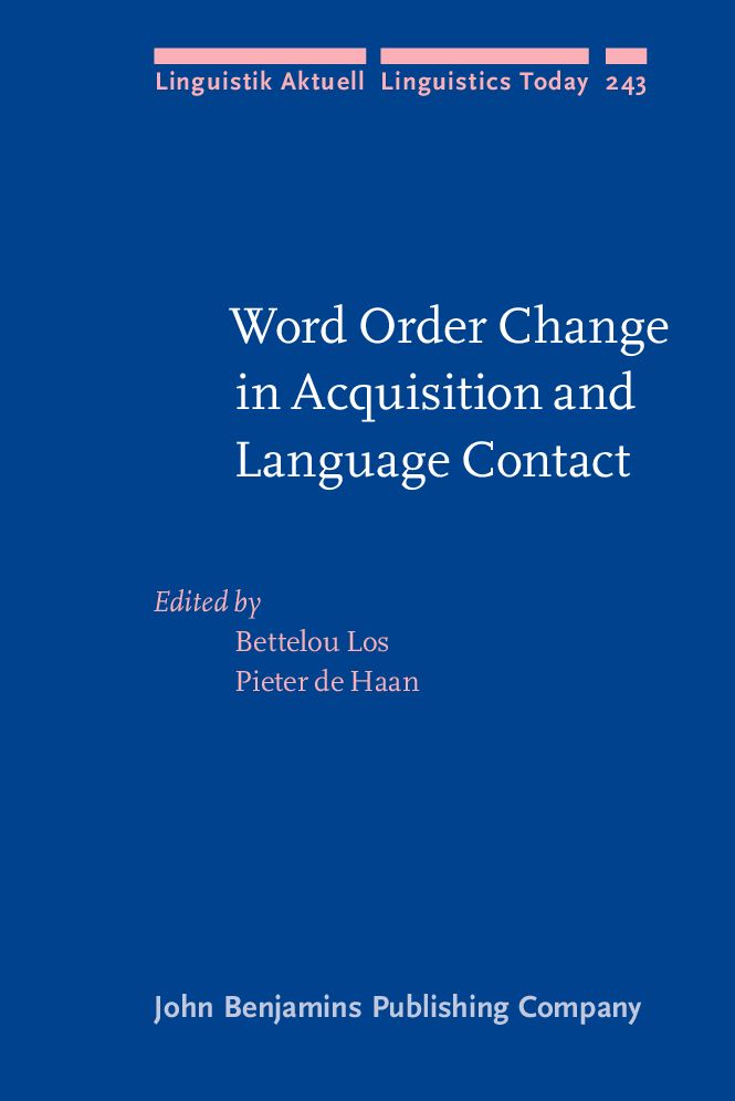 Word Order Change in Acquisition and Language Contact: Essays in honour of Ans van Kemenade