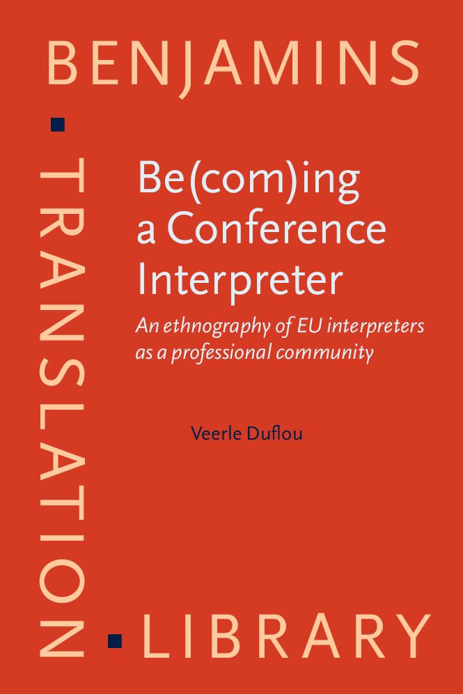 Be(com)ing a Conference Interpreter: An ethnography of EU interpreters as a professional community