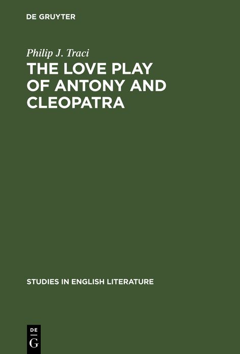 Love Play of Anthony and Cleopatra: A Critical Study of Shakespeare's Play