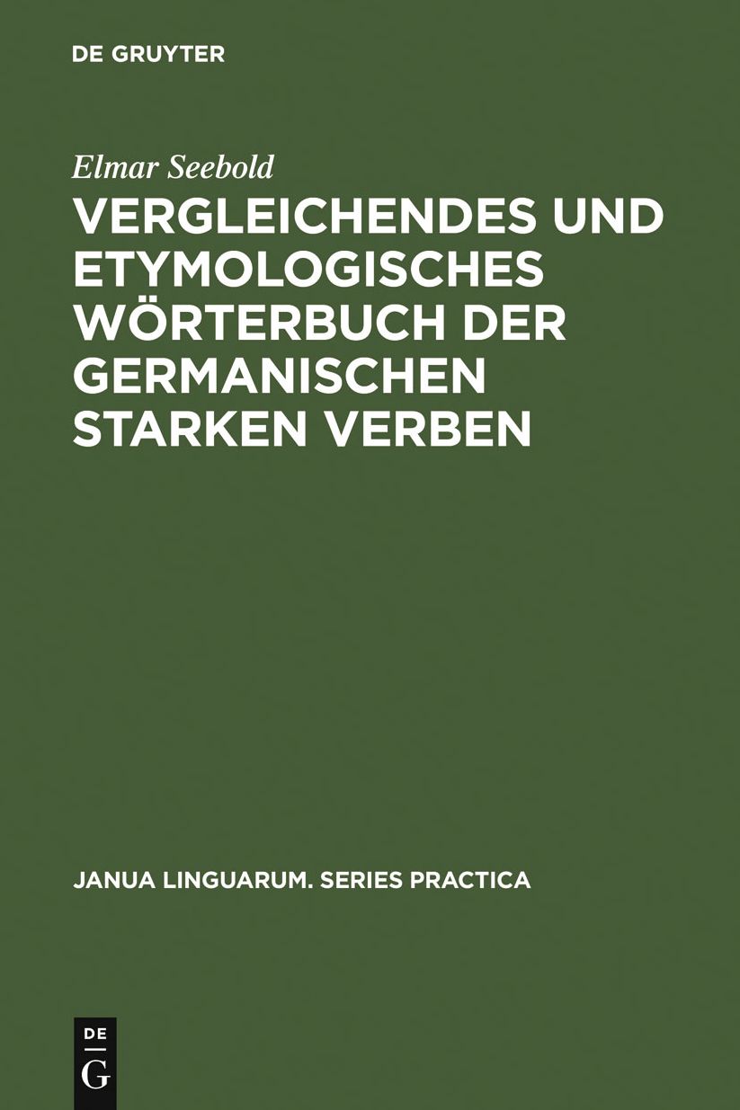 Vergleichendes und etymologisches Worterbuch der germanischen starken Verben