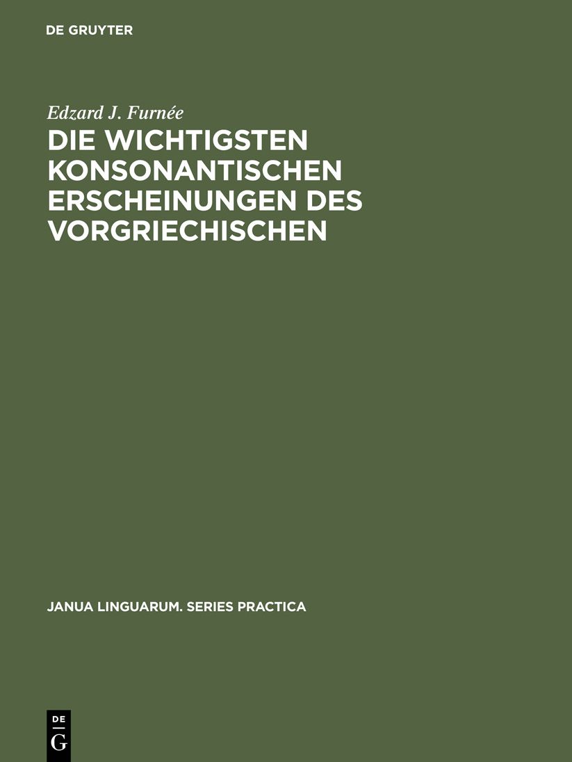 Die wichtigsten konsonantischen Erscheinungen des Vorgriechischen: Mit einem Appendix über den Vokalismus