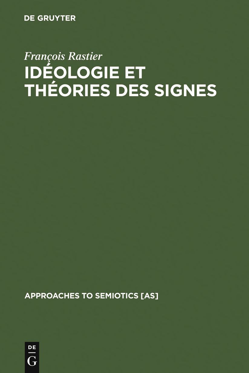 Ideologie et theorie des signes: Analyse structurale des "Elements d'Ideologie" d'Antoine-Louis-Claude Destutt de Tracy