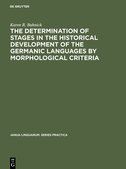 The Determination of Stages in the Historical Development of the Germanic Languages by Morphological Criteria: An Evaluation