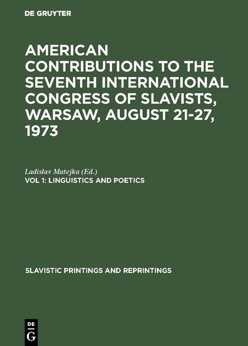 American Contributions to the Seventh International Congress of Slavists, Warsaw, August 21-27, 1973 (Linguistics and Poetics)