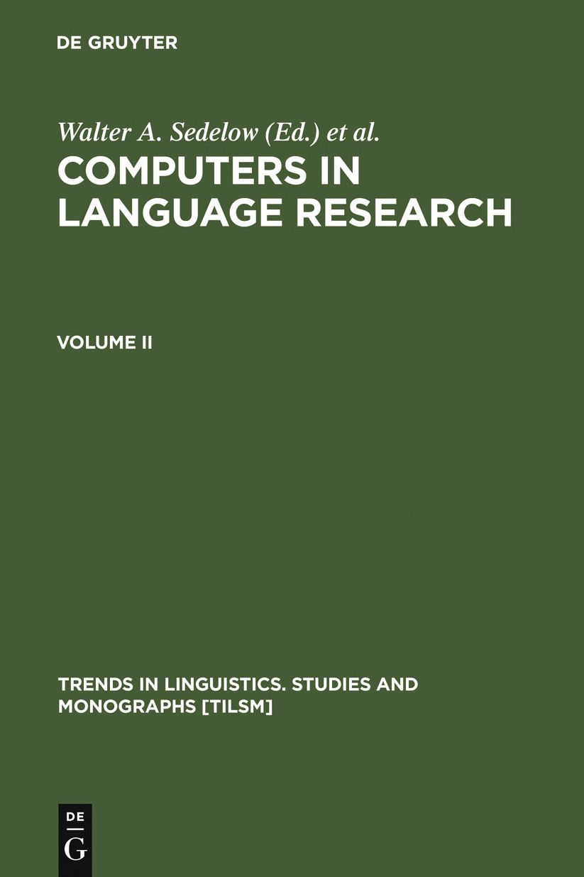 Computers in Language Research 2: Part I: Formalization in Literary and Discourse Analysis. Part II: Notating the Language of Music, and the (Pause) Rhythms of Speech