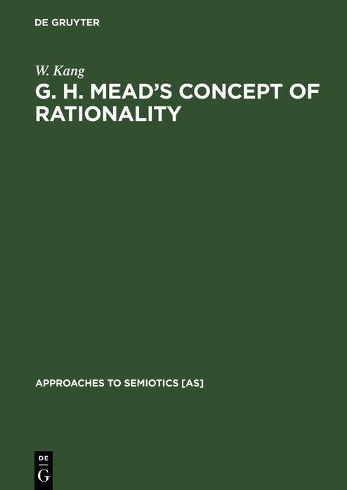 G. H. Mead's Concept of Rationality: A Study of the Use of Symbols and Other Implements