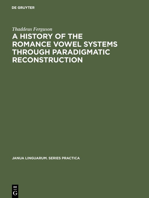 History of the Romance Vowel Systems Through Paradigmatic Reconstruction
