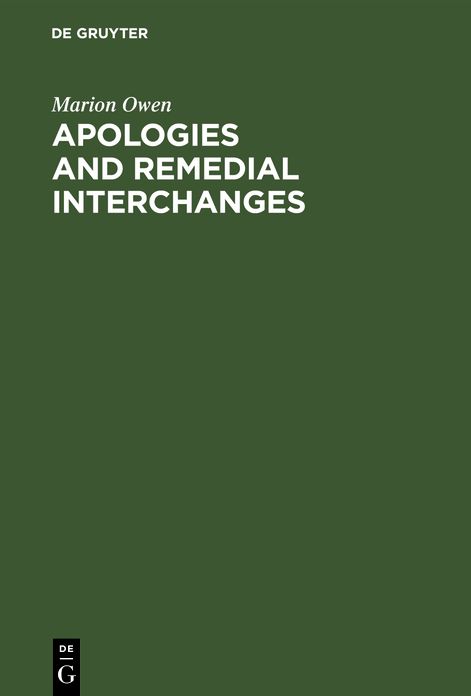 Apologies and Remedial Interchanges: A Study of Language Use in Social Interaction
