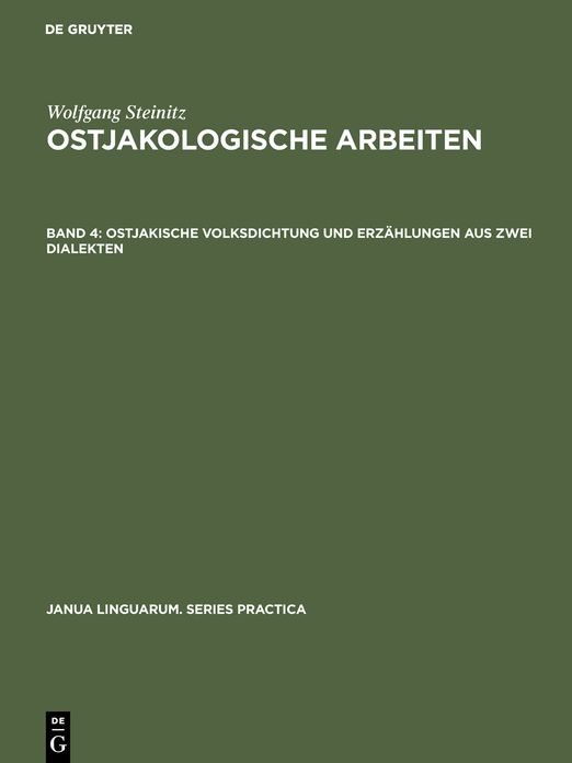 Ostjakologische Arbeiten,BD 4,Ostjakische Volksdichtung Und Erzahlungen Aus Zwei Dialekten,Beitrage Zur Sprachwissenschaft Und Ethnographie