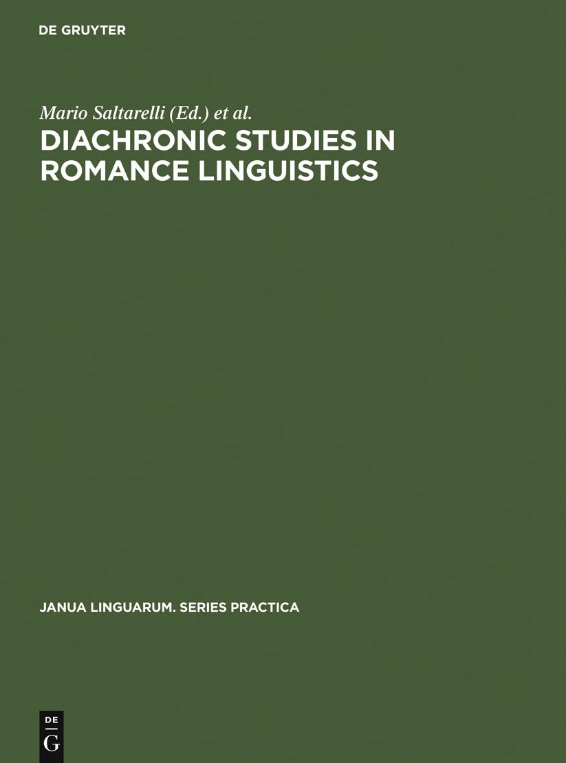 Diachronic Studies in Romance Linguistics: Papers presented at a Conference on Diachronic Romance Linguistics, University of Illinois, April 1972