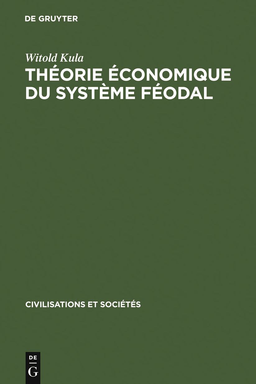 Theorie economique du systeme feodal: Pour un modele de l'economie polonaise 16e - 18e siecles