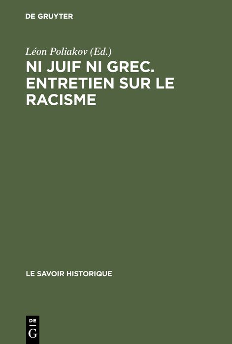 Ni juif ni grec. Entretien sur le racisme: Actes du colloque tenu 16 au 20 juin 1975 au Centre Culturel International de Cerisy - la Salle
