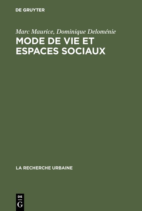 Mode de vie et espaces sociaux: Processus d'urbanisation et differenciation sociale dans deux zones urbaines de Marseille