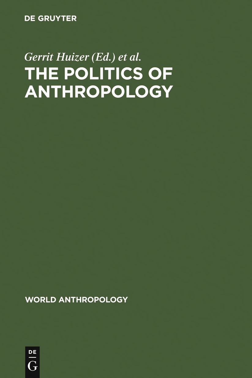 The Politics of Anthropology: From Colonialism and Sexism Toward a View from Below