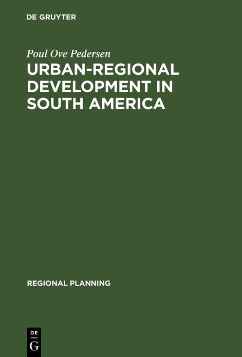 Urban-Regional Development in South America: A Process od Diffusion and Intergration (United Nations Research Institute for Social Development: Regional Planning, Vol. 10)