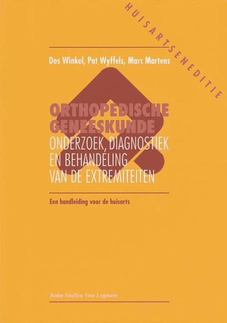 Orthopedische geneeskunde voorde huisarts: Onderzoek, diagnostiek en behandeling van de extremiteiten een handleiding voor de huisarts