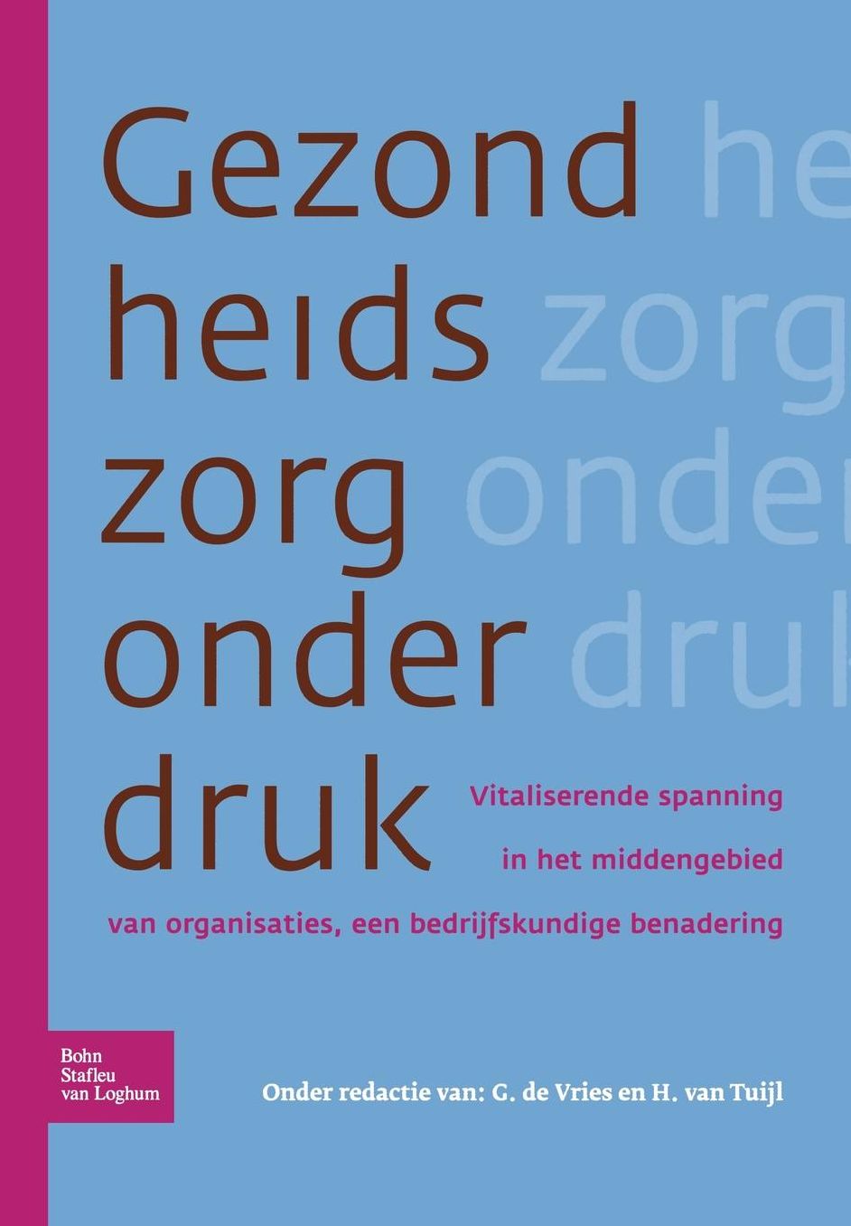 Gezondheidszorg onder druk: Vitaliserende spanning in het middengebied van organisaties, een bedrijfskundige benadering