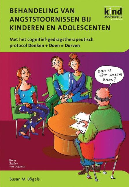 Behandeling van angststoornissen bij kinderen en adolescenten: Met het cognitief-gedragstherapeutisch protocol Denken + Doen =Durven