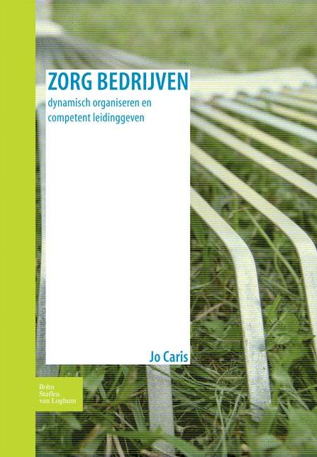 Zorg bedrijven: Dynamisch organiseren en competent leidinggeven