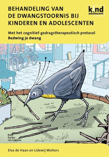 Behandeling van de dwangstoornis bij kinderen en adolescenten: Met het cognitief-gedragstherapeutisch protocol Bedwing je dwang