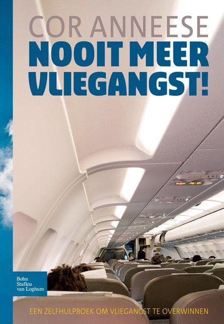 Nooit meer vliegangst!: Een zelfhulpboek om vliegangst te overwinnen