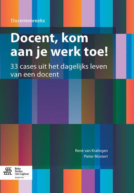 Docent, kom aan je werk toe!: 33 cases uit het dagelijks leven van een docent