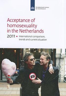 Acceptance of Homosexuality in the Netherlands, 2011: International comparison, trends, and current situation SCP-publication 2011-29