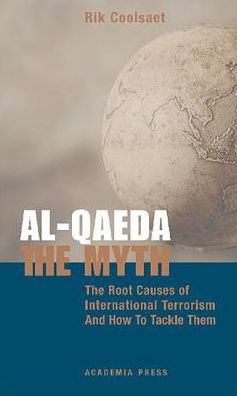 Al-Qaeda: The Myth: The Root Causes of International Terrorism and How to Tackle Them