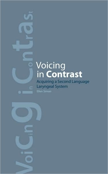 Voicing in Contrast: Acquiring a Second Language Laryngeal System
