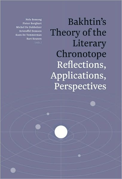 Bakhtin's Theory of the Literary Chronotope: Reflections, Applications, Perspectives