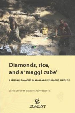 Diamonds, Rice, and a 'Maggi Cube': Artisanal Diamond Mining and Livelihoods in Liberia