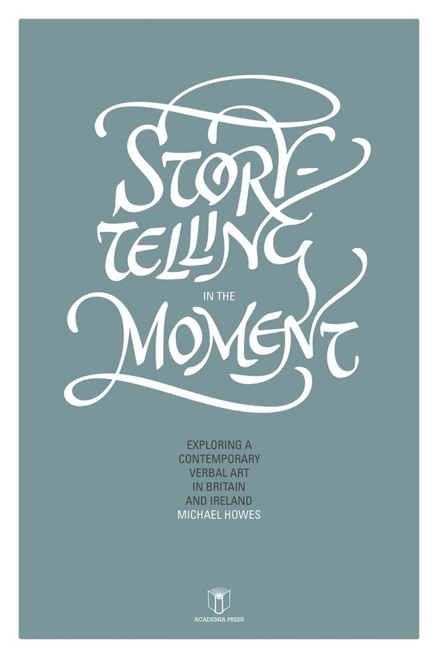 Storytelling in the Moment: Exploring a Contemporary Verbal Art in Britain and Ireland