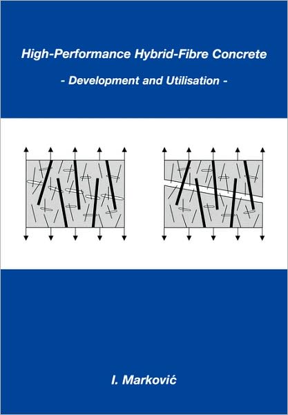 High-Performance Hybrid-Fibre Concrete : Development and Utilisation
