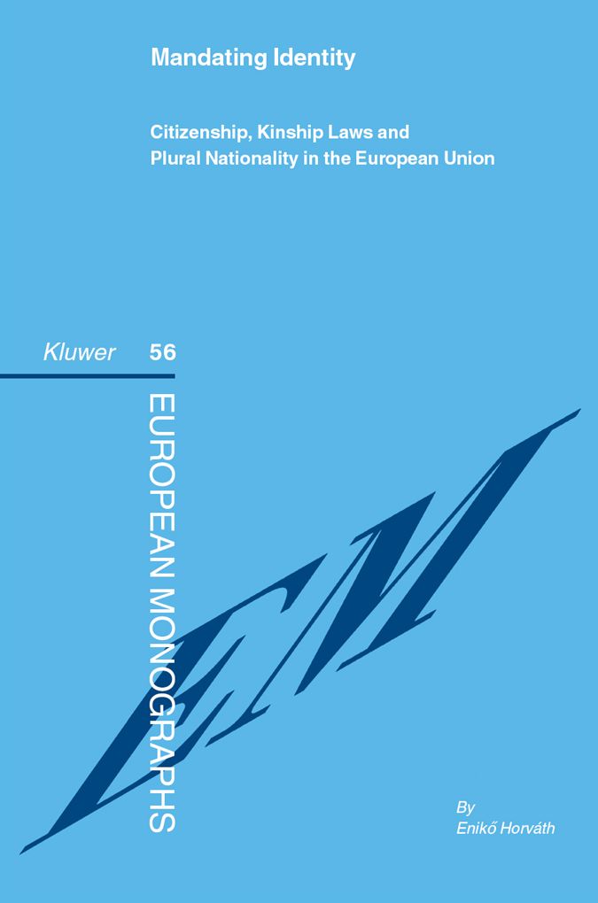 Mandating Identity- Citizenship, Kinship Laws and Plural Nationality in the European Union