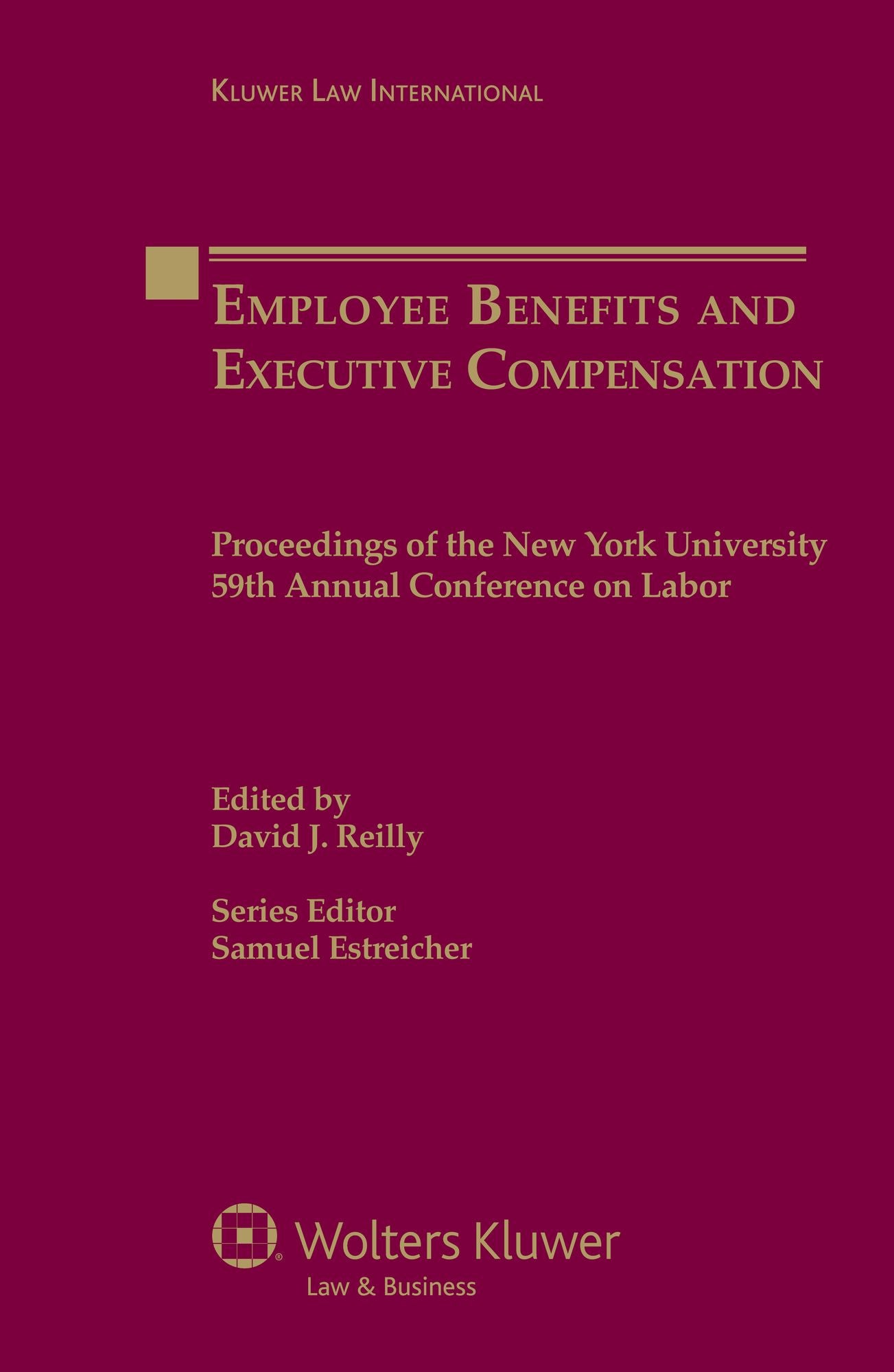 Employee Benefits and Executive Compensation: Proceedings of the New York 59th Annual Conference on Labor