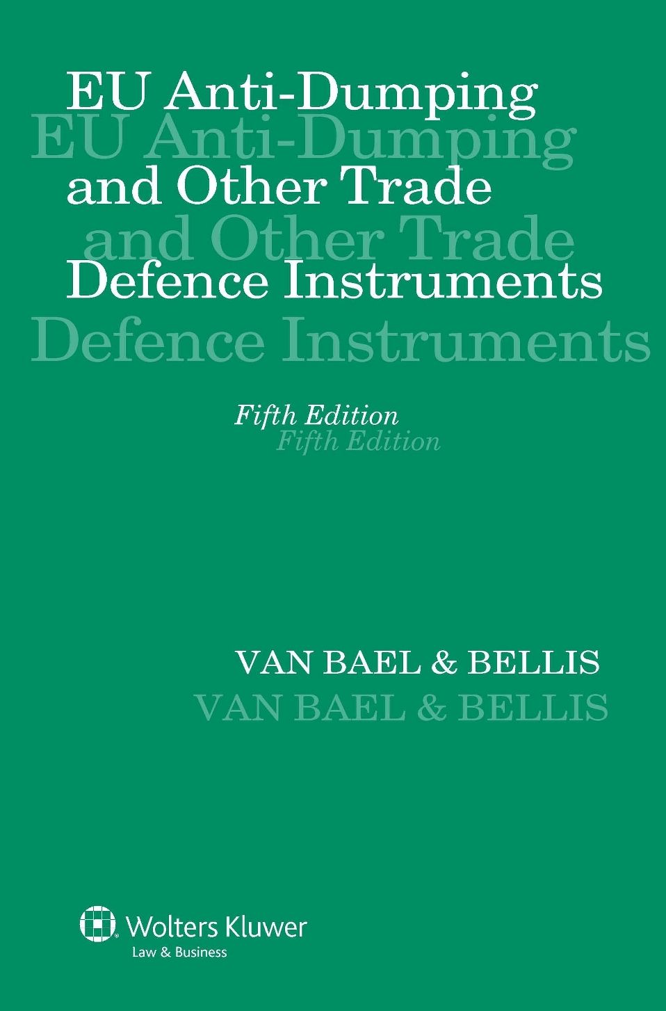 EU Anti-Dumping and Other Trade Defence Instruments. 5th edition.