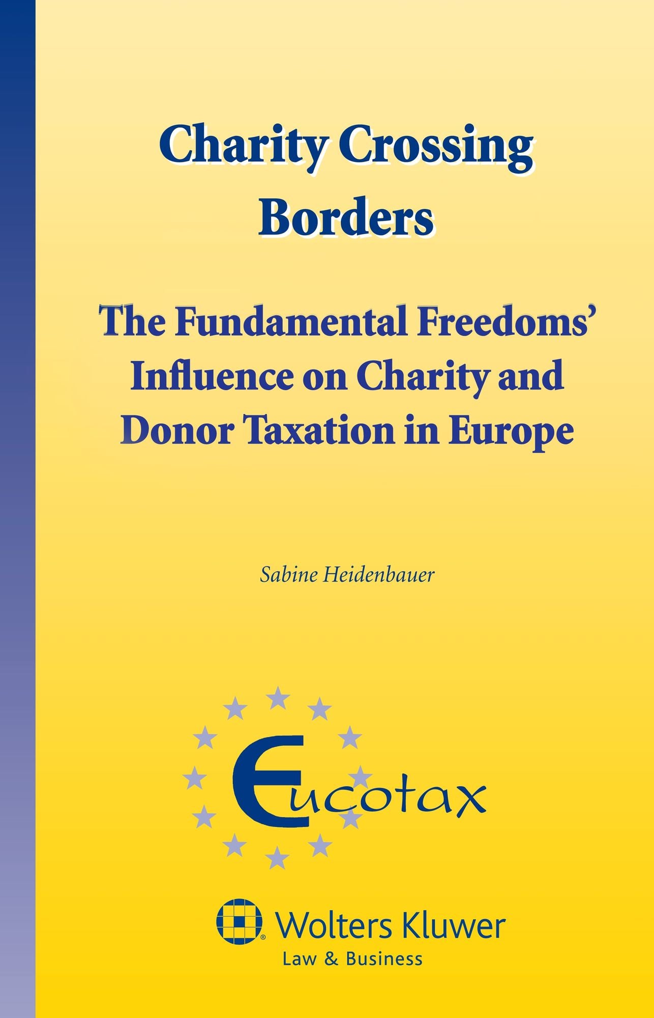 Charity Crossing Borders: The Fundamental Freedoms' Influence on Charity and Donor Taxation in Europe
